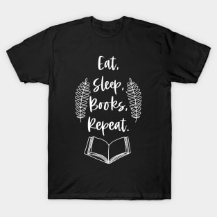 Eat, Sleep, Books, Repeat - White - Reader Quotes T-Shirt